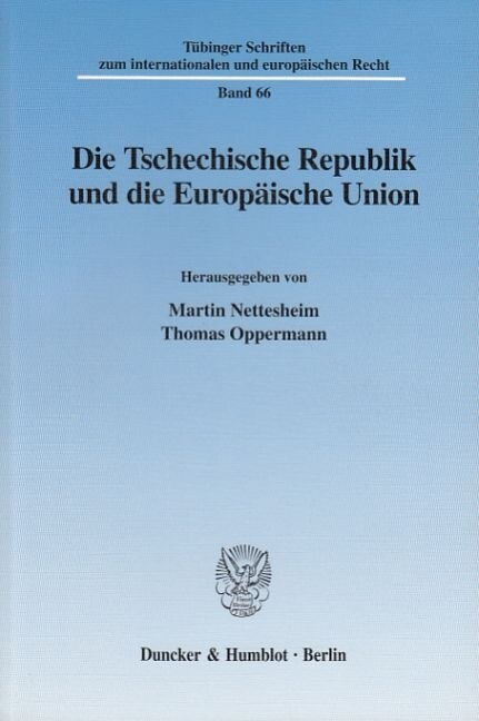 Die Tschechische Republik Und Die Europaische Union: Dokumentation Des Zweiten Treffens Der Juristenfakultaten Der Eberhard Karls-Universitat Tubingen (Paperback)