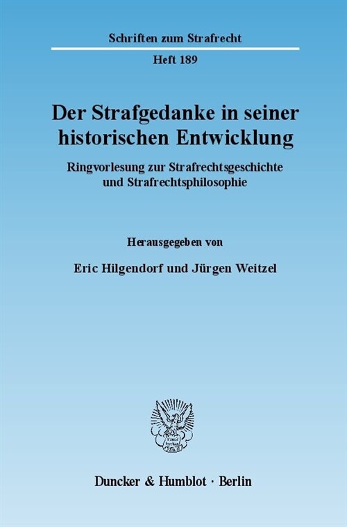 Der Strafgedanke in Seiner Historischen Entwicklung: Ringvorlesung Zur Strafrechtsgeschichte Und Strafrechtsphilosophie (Paperback)