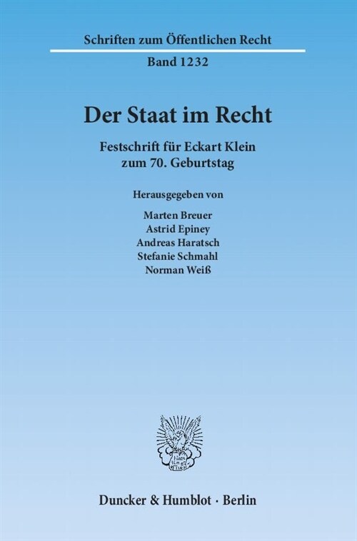 Der Staat Im Recht: Festschrift Fur Eckart Klein Zum 7. Geburtstag (Hardcover)