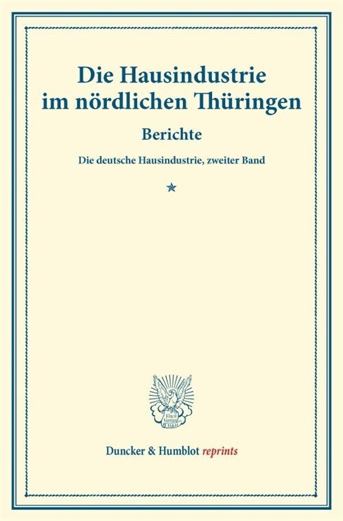 Die Hausindustrie Im Nordlichen Thuringen: Berichte. Die Deutsche Hausindustrie, Zweiter Band. (Schriften Des Vereins Fur Socialpolitik XL) (Paperback)