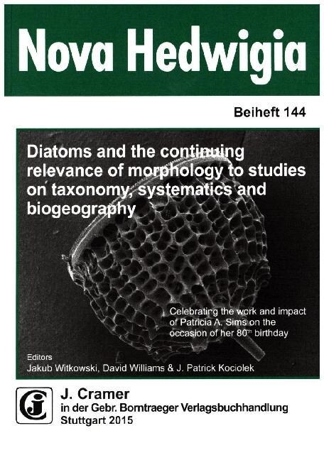 Diatoms and the continuing relevance of morphology to studies on taxonomy, systematics and biogeography (Paperback)