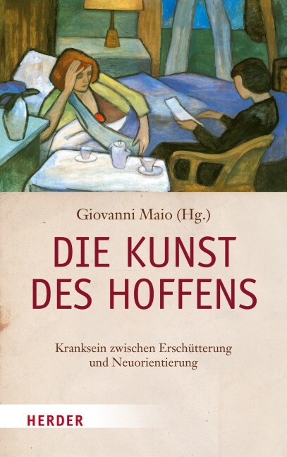 Die Kunst Des Hoffens: Kranksein Zwischen Erschutterung Und Neuorientierung (Hardcover)