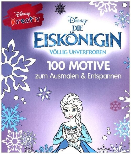 Disney kreativ: Die Eiskonigin - 100 Motive zum Ausmalen und Entspannen (Hardcover)