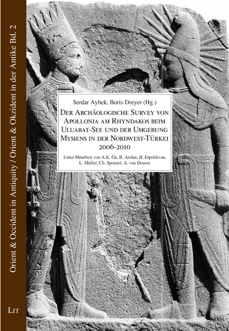 Der Archaologische Survey von Apollonia am Rhyndakos beim Uluabat-See und der Umgebung Mysiens, in der Nordwest-Turkei 2006-2010 (Paperback)