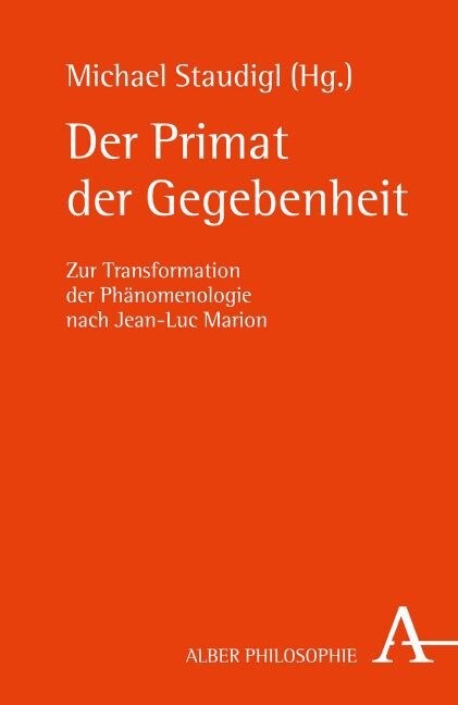 Der Primat Der Gegebenheit: Zur Transformation Der Phanomenologie Nach Jean-Luc Marion (Paperback)