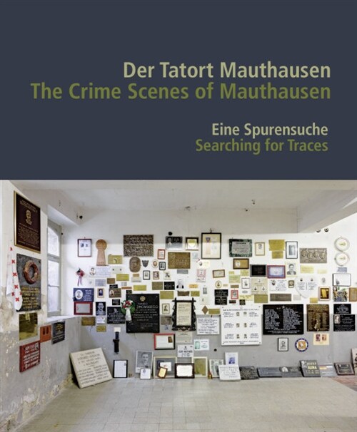 Der Tatort Mauthausen / The Crime Scenes of Mauthausen (Paperback)