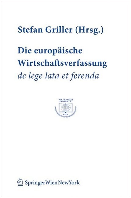 Die europaische Wirtschaftsverfassung - de lege lata et ferenda (Paperback)