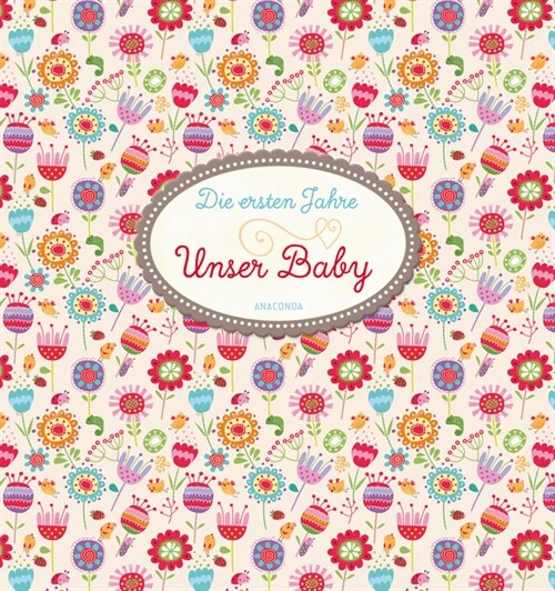 Die ersten Jahre - Unser Baby (Blumenmuster, Fotoalbum) (Paperback)