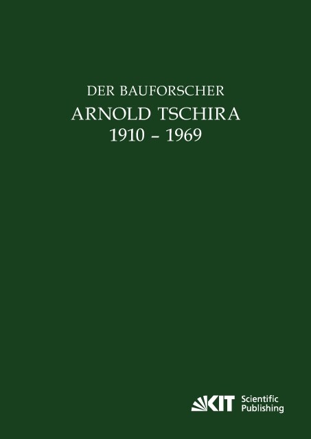 Der Bauforscher Arnold Tschira (1910 - 1969) : Gedenkschrift seiner Schuler zum 100. Geburtstag (Paperback)