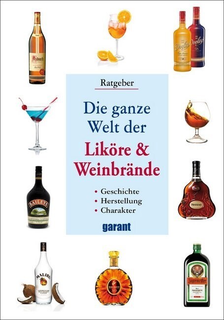 Die ganze Welt der Likore & Weinbrande (Hardcover)