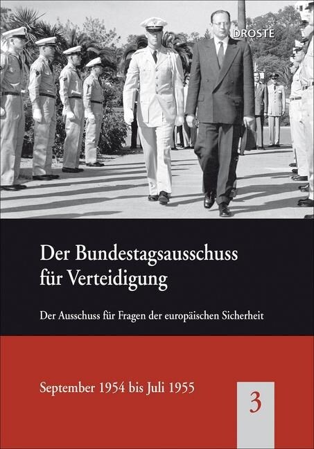 Der Bundestagsausschuss fur Verteidigung: Der Ausschuss fur Fragen der europaischen Sicherheit, September 1954 bis Juli 1955 (Hardcover)