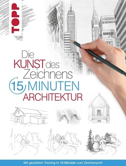 Die Kunst des Zeichnens 15 Minuten - Architektur (Paperback)