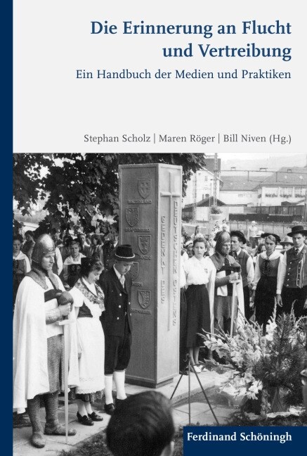 Die Erinnerung an Flucht Und Vertreibung: Ein Handbuch Der Medien Und Praktiken (Hardcover)