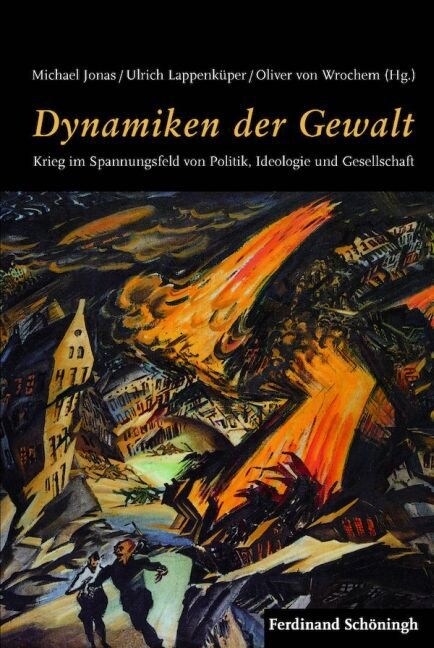 Dynamiken Der Gewalt: Krieg Im Spannungsfeld Von Politik, Ideologie Und Gesellschaft (Hardcover)