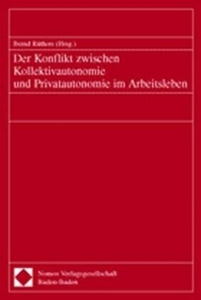 Der Konflikt zwischen Kollektivautonomie und Privatautonomie im Arbeitsleben (Paperback)