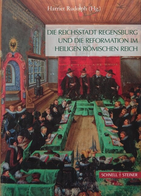 Die Reichsstadt Regensburg und die Reformation im Heiligen Romischen Reich (Hardcover)