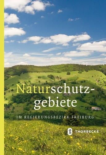 Die Naturschutzgebiete im Regierungsbezirk Freiburg (Hardcover)