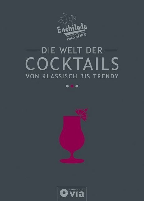 Die Welt der Cocktails - von klassisch bis trendy (Hardcover)
