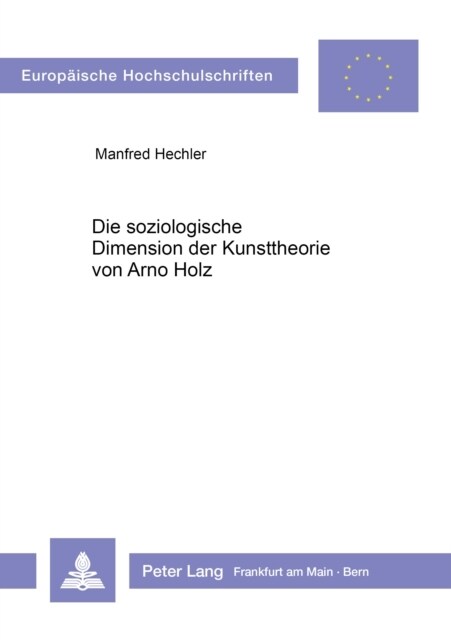 Die soziologische Dimension der Kunsttheorie von Arno Holz (Paperback)
