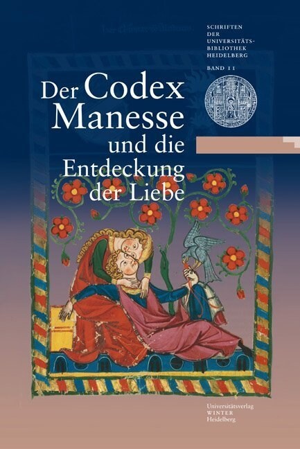 Der Codex Manesse und die Entdeckung der Liebe (Hardcover)