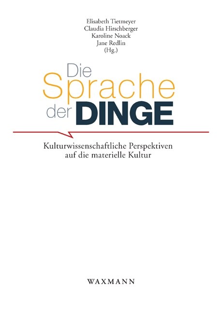 Die Sprache der Dinge: Kulturwissenschaftliche Perspektiven auf die materielle Kultur (Paperback)