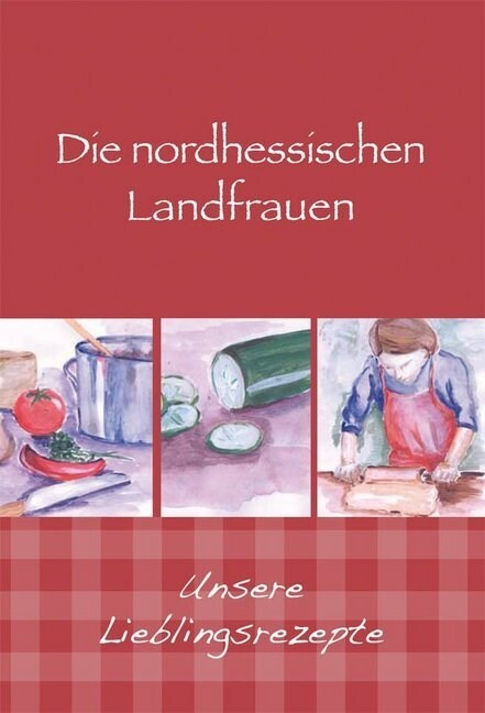Die nordhessischen Landfrauen - Unsere Lieblingsrezepte (Hardcover)
