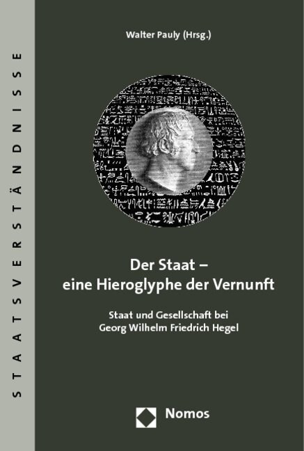 Der Staat - Eine Hieroglyphe Der Vernunft: Staat Und Gesellschaft Bei Georg Wilhelm Friedrich Hegel (Paperback)