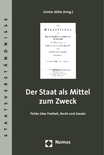 Der Staat ALS Mittel Zum Zweck: Fichte Uber Freiheit, Recht Und Gesetz (Paperback)