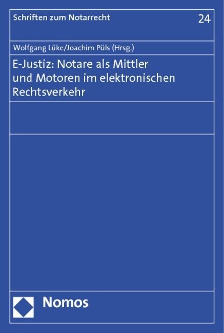 E-Justiz: Notare ALS Mittler Und Motoren Im Elektronischen Rechtsverkehr: Tagungsband Des 3. Dresdner Forums Fur Notarrecht (Paperback)