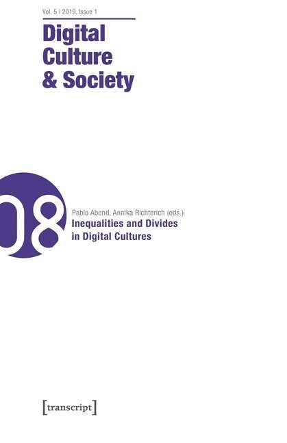 Digital Culture & Society (Dcs) Vol. 5, Issue 1/2019: Inequalities and Divides in Digital Cultures (Paperback)