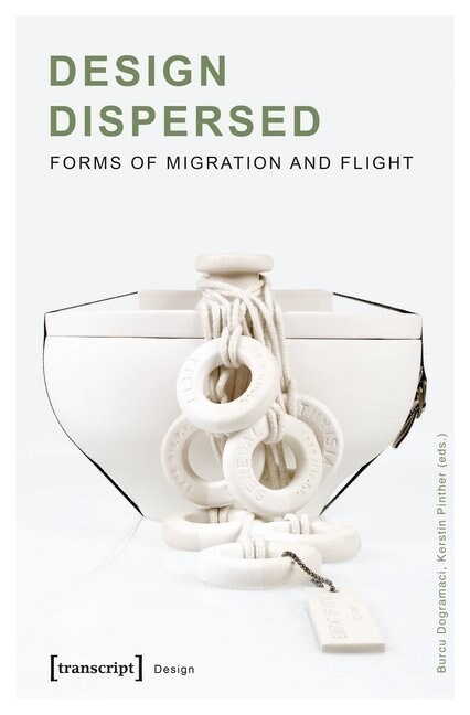 Design Dispersed: Forms of Migration and Flight (Paperback)