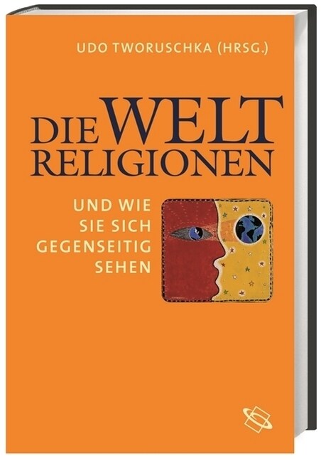 Die Weltreligionen und wie sie sich gegenseitig sehen (Hardcover)