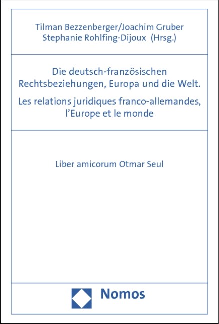 Die deutsch-franzosischen Rechtsbeziehungen, Europa und die Welt. Les relations juridiques franco-allemandes, lEurope et le monde (Hardcover)