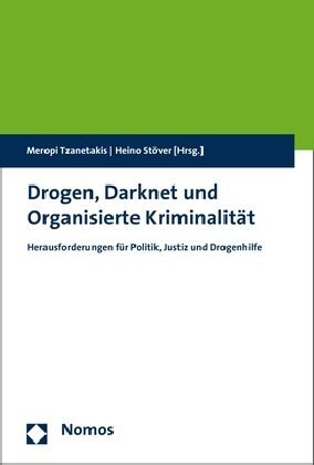 Drogen, Darknet Und Organisierte Kriminalitat: Herausforderungen Fur Politik, Justiz Und Drogenhilfe (Paperback)