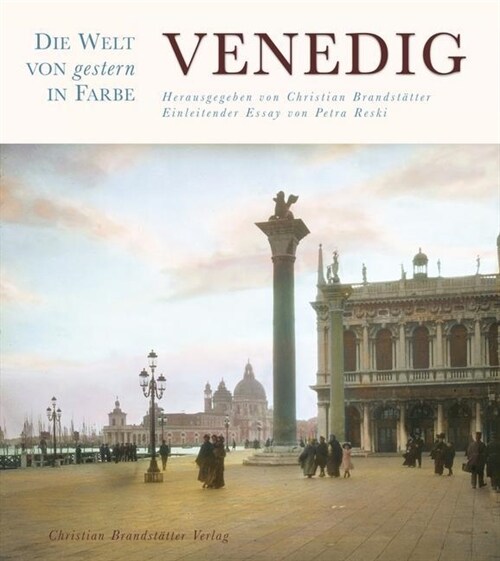 Die Welt von gestern in Farbe: Venedig (Hardcover)