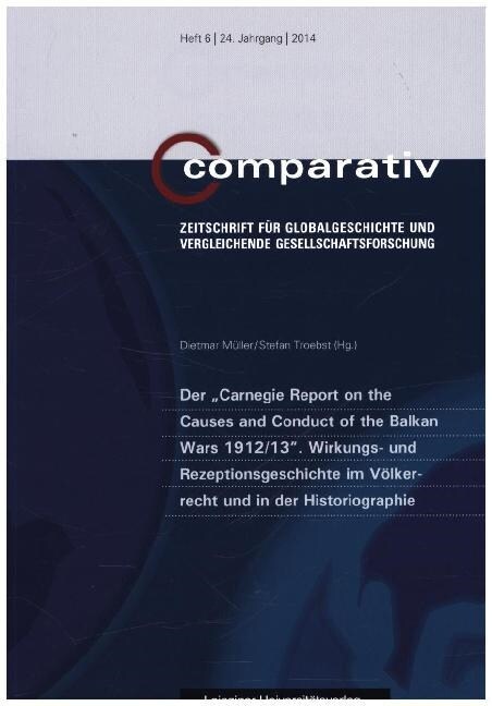 Der Carnegie Report on the Causes and Conduct of the Balkan Wars 1912/13. Wirkungs- und Rezeptionsgeschichte im Volkerrecht und in der Historiograph (Paperback)