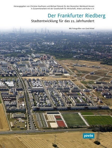 Der Frankfurter Riedberg.: Stadtentwicklung F? Das 21. Jahrhundert (Hardcover)