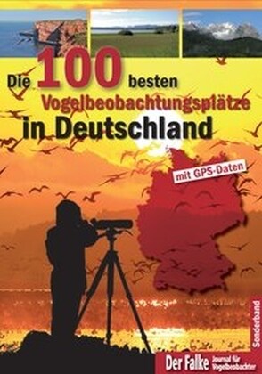 Die 100 besten Vogelbeobachtungsplatze in Deutschland (Paperback)