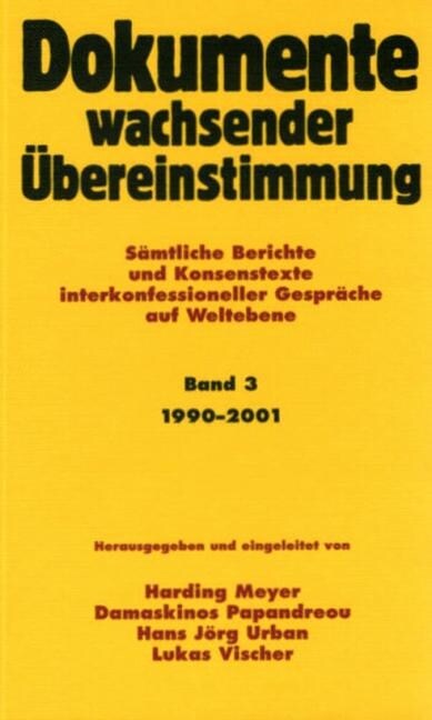 Dokumente wachsender Ubereinstimmung. Samtliche Berichte und Konsenstexte interkonfessioneller Gesprache auf Weltebene. Bd.3 (Hardcover)