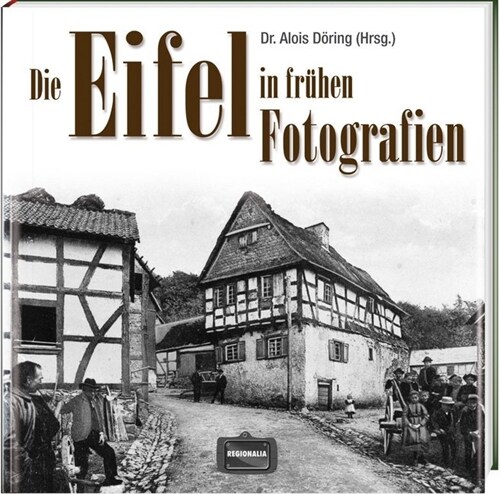 Die Eifel in fruhen Fotografien (Hardcover)