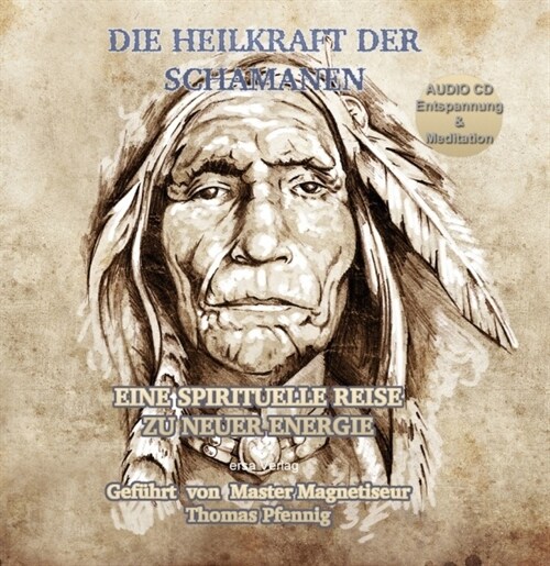 Die Heilkraft der Schamanen - Eine spirituelle Reise zu neuer Energie, 1 Audio-CD (CD-Audio)