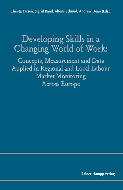 Developing Skills in a Changing World of Work: Concepts, Measurement and Data Applied in Regional and Local Labour Market Monitoring Across Europe (Paperback)