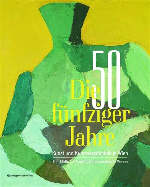 Die funfziger Jahre / The 1950s. The 1950s. Art and Art Appreciation in Vienna (Hardcover)