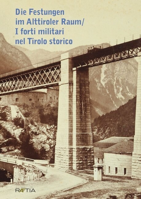 Die Festungen im Alttiroler Raum / I forti militari nel Tirolo storico (Hardcover)