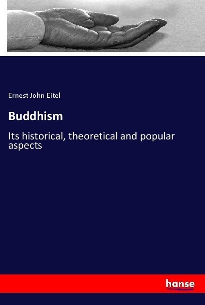 Buddhism: Its historical, theoretical and popular aspects (Paperback)