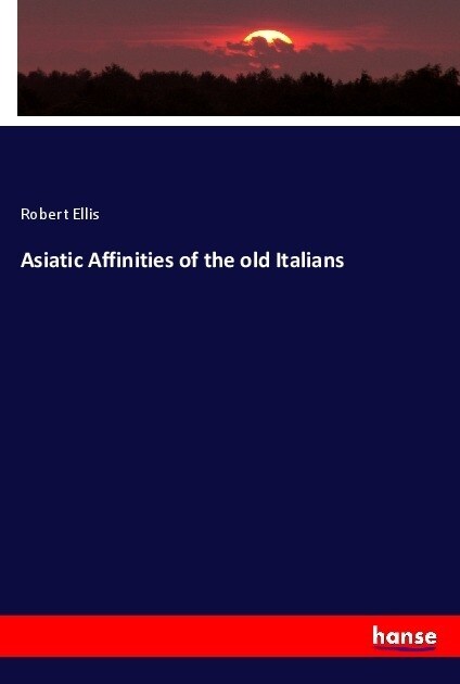 Asiatic Affinities of the old Italians (Paperback)