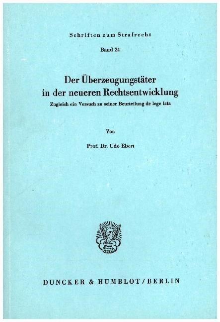 Der Uberzeugungstater in Der Neueren Rechtsentwicklung: Zugleich Ein Versuch Zu Seiner Beurteilung de Lege Lata (Paperback)