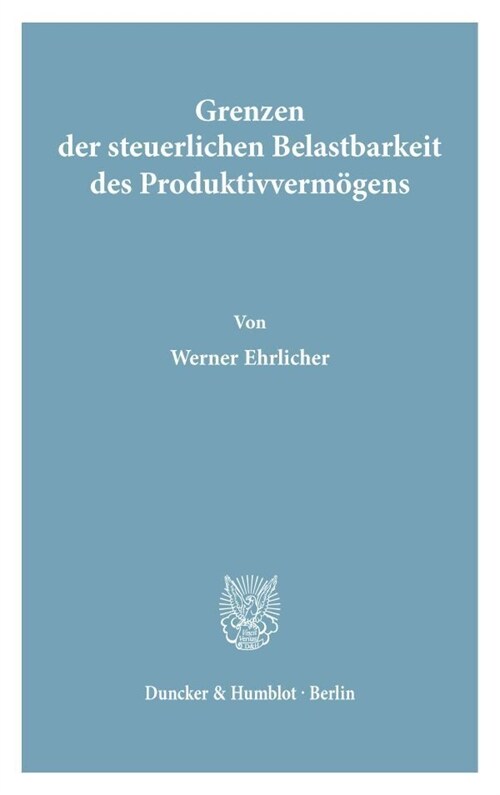 Grenzen Der Steuerlichen Belastbarkeit Des Produktivvermogens (Paperback)