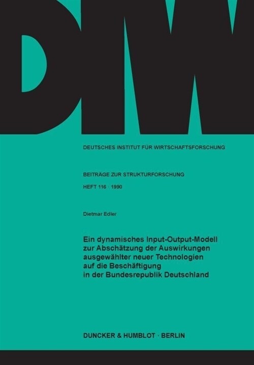 Ein dynamisches Input-Output-Modell zur Abschatzung der Auswirkungen ausgewahlter neuer Technologien auf die Beschaftigung in der Bundesrepublik Deuts (Paperback)