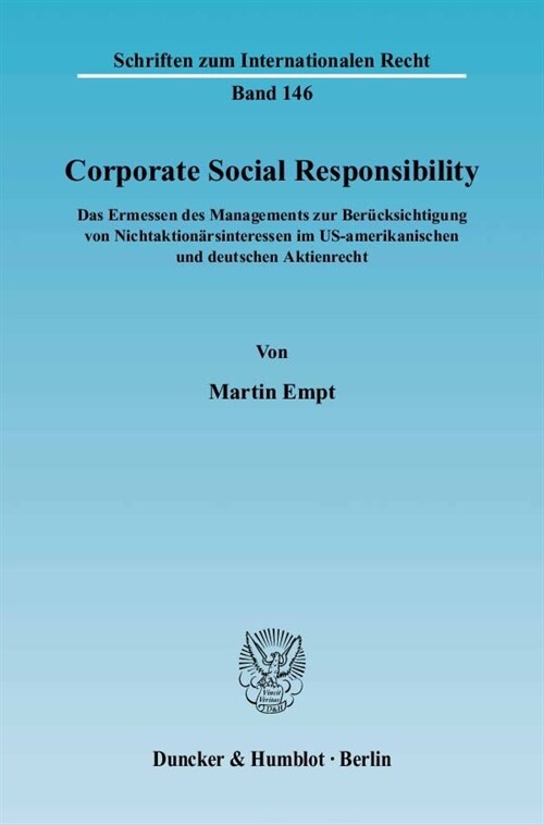 Corporate Social Responsibility: Das Ermessen Des Managements Zur Berucksichtigung Von Nichtaktionarsinteressen Im Us-Amerikanischen Und Deutschen Akt (Paperback)